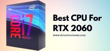 Choose The Best CPU For RTX 2060 In 2022