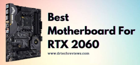 5 Best Motherboard For RTX 2060 In 2022 | Buying Guide