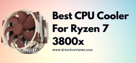 The Best CPU Cooler For Ryzen 7 3800x In 2022
