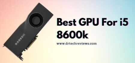 Top 5 Best GPU For i5 8600k In 2023 | Buying Guide