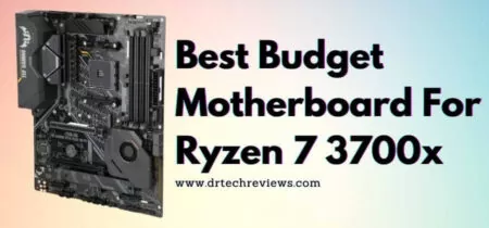 5 Best Budget Motherboard For Ryzen 7 3700x In 2023