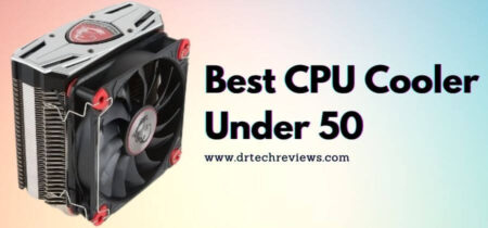 The Best CPU Cooler Under 50 In 2022 | Buying Guide