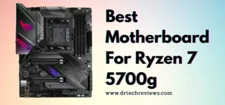 Best Motherboard For Ryzen 7 5700g In 2023