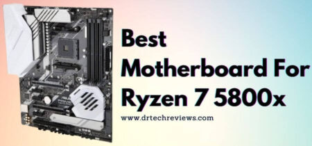 Best Motherboard For Ryzen 7 5800x In 2023