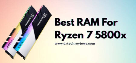 Best RAM For Ryzen 7 5800x In 2023