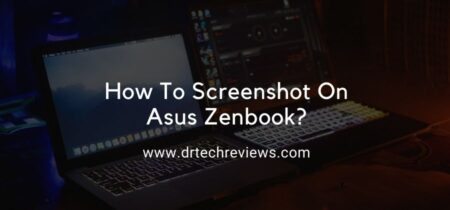 How To Screenshot On Asus Zenbook – 3 Methods