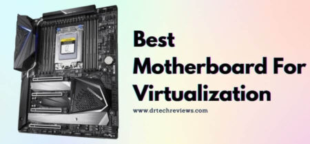 5 Best Motherboard For Virtualization In 2022 | Buying Guide