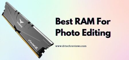 7 Best RAM For Photo Editing In 2023