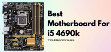 Best Motherboard For i5 4690k In 2023