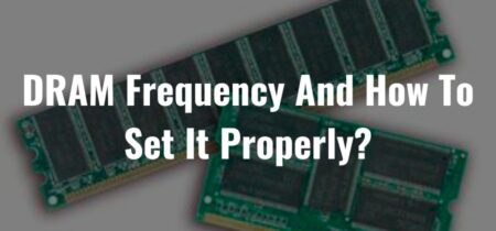 DRAM Frequency And How To Set It Properly?