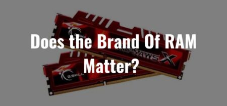 Does the Brand Of RAM Matter?  