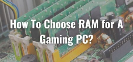 How To Choose RAM for A Gaming PC?