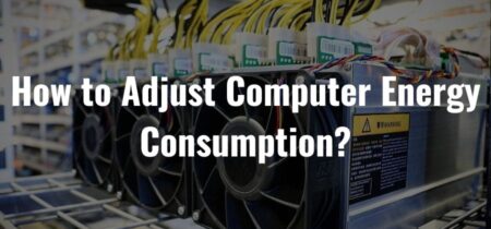 How to Adjust Computer Energy Consumption?