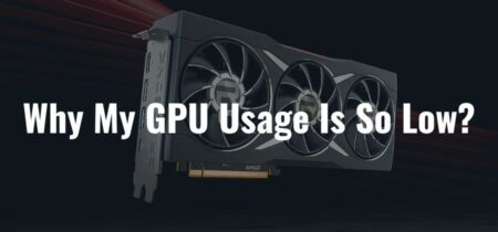 Why My GPU Usage Is So Low?