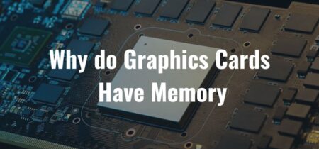 Why do Graphics Cards Have Memory?