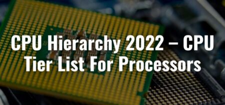 CPU Hierarchy 2023 – CPU Tier List For Processors